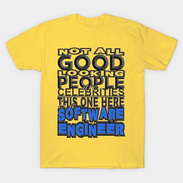 Good Looking Software Engineer T-Shirt by Aine Creative Designs